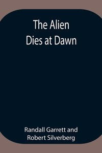 Alien Dies at Dawn