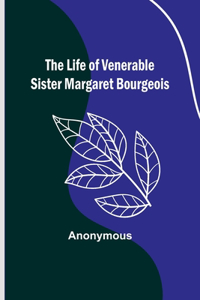 Life of Venerable Sister Margaret Bourgeois