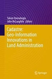 CADASTRE: GEO-INFORMATION INNOVATIONS IN LAND ADMINISTRATION