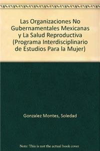 Las Organizaciones No Gubernamentales Mexicanas y La Salud Reproductiva