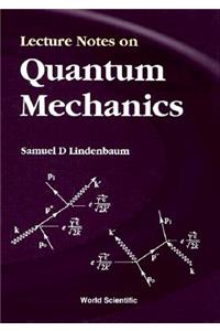 Lecture Notes on Quantum Mechanics