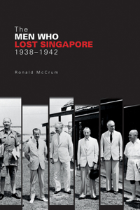 Men Who Lost Singapore, 1938-1942