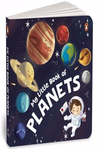 My Little Book of Planets: Fun Illustrated Board Book of Planets a Rhyming Book of Solar System for Kids, Toddlers Book for 3+ [Penguin Early Learning Series]