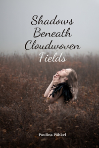 Shadows Beneath Cloudwoven Fields