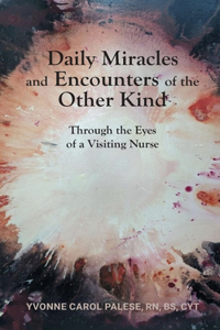 Daily Miracles and Encounters of the Other Kind