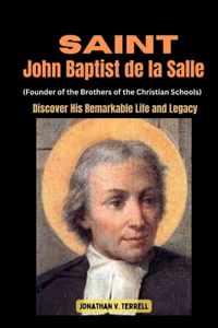 Saint John Baptist de la Salle (Founder of the Brothers of the Christian Schools)