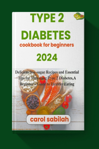 Type 2 diabetes cookbook for beginners 2024