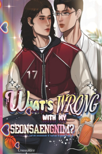 What's Wrong With My Seonsaengnim?