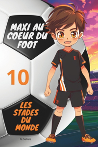 Les Stades Du Monde: Maxi Au Coeur Du Foot (Édition Bilingue Français-Anglais)