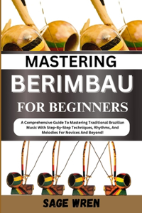 Mastering Berimbau for Beginners