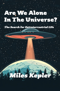 Are We Alone In The Universe?