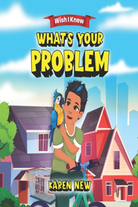 Whats your problem