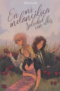En mi melancólica soledad con ellos