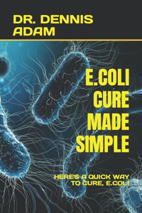 E.Coli Cure Made Simple