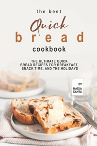 The Best Quick Bread Cookbook