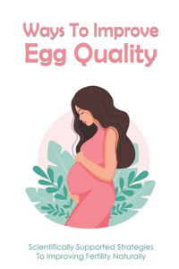 Ways To Improve Egg Quality