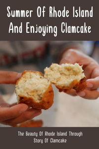 Summer Of Rhode Island And Enjoying Clamcake