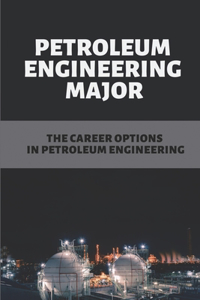 Petroleum Engineering Major