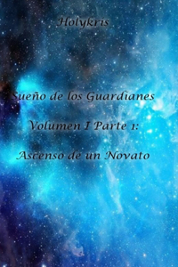 Sueño de los Guardianes - Volumen I Parte 1