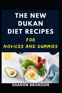 The New Dukan Diet Recipes For Novices And Dummies
