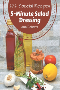 222 Special 5-Minute Salad Dressing Recipes