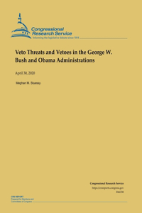 Veto Threats and Vetoes in the George W. Bush and Obama Administrations