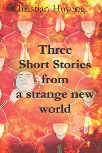 Three short stories from a strange new world