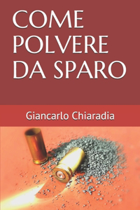 Come Polvere Da Sparo