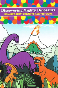 Do-A-Dot Art Discovering Mighty Dinosaurs, Creative Activity Book
