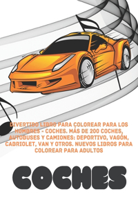 Divertido libro para colorear para los hombres - Coches. Más de 200 coches, autobuses y camiones