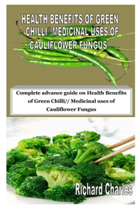 Health Benefits of Green Chilli// Medicinal Uses of Cauliflower Fungus