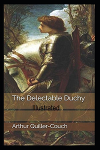 The Delectable Duchy Illustrated
