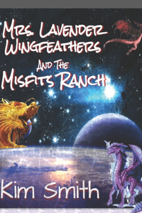 Mrs. Lavender Wingfeathers and The Misfits Ranch