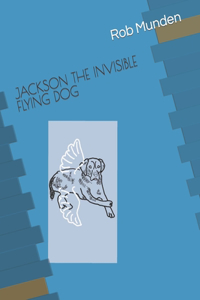 Jackson the Invisible Flying Dog