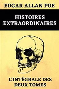 Histoires Extraordinaires L'intégrale des Deux Tomes