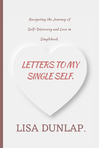 Letters To My Single Self