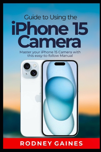 Guide to Using the iPhone 15 Camera