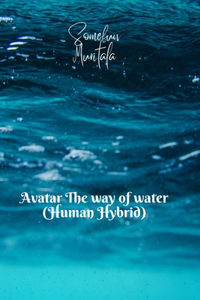 Avatar The way of water (Human hybrid)