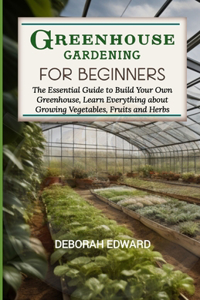 Greenhouse Gardening for Beginners