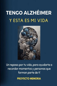 Tengo Alzheimer Y Esta Es Mi Vida