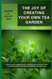 Joy of Creating Your Own Tea Garden
