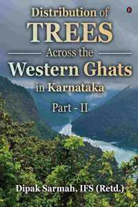DISTRIBUTION OF TREES ACROSS THE WESTERN GHATS IN KARNATAKA (PART - II)