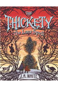 Thickety #4: The Last Spell