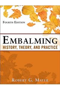 Embalming: History, Theory, and Practice, Fifth Edition