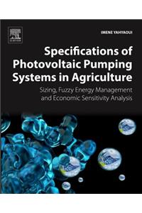 Specifications of Photovoltaic Pumping Systems in Agriculture: Sizing, Fuzzy Energy Management and Economic Sensitivity Analysis