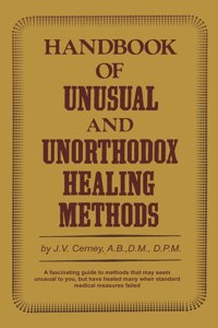 Handbook of unusual and unorthodox healing methods