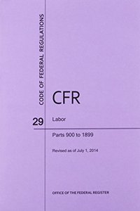 Code of Federal Regulations, Title 29, Labor, PT. 900-1899, Revised as of July 1, 2014