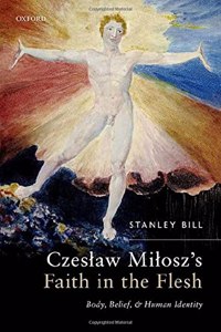 Czeslaw Milosz's Faith in the Flesh