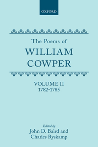 The Poems of William Cowper: Volume II: 1782-1785