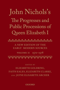 John Nichols's The Progresses and Public Processions of Queen Elizabeth: Volume II
